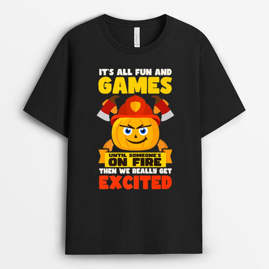 Fun And Games Until Fire Design Thanksgiving Firefighter T-Shirt