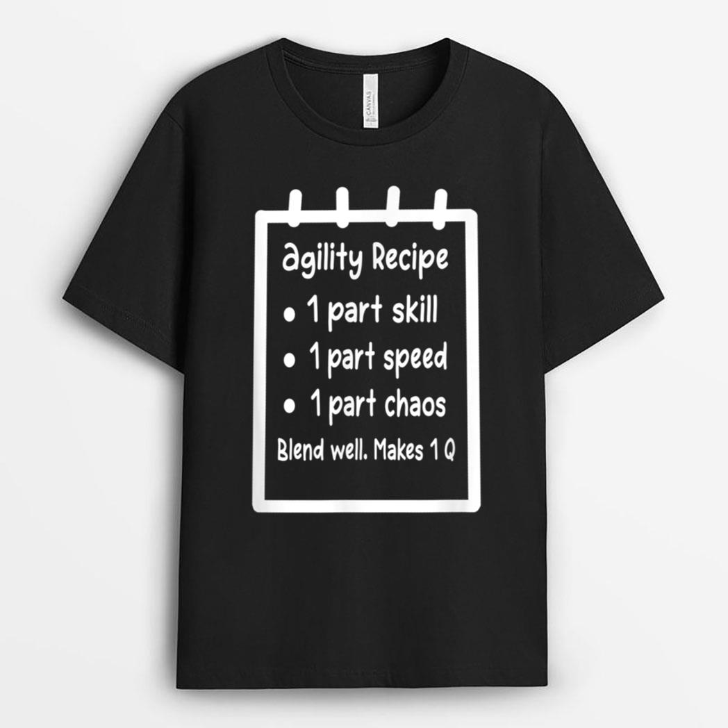 Fun Dog Agility - Part Skill, Speed, Chaos, Makes 1 Q T-Shirt