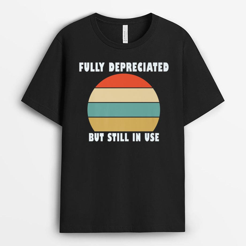 Funny Accounting Quote Fully Depreciated But Still In Use T-Shirt