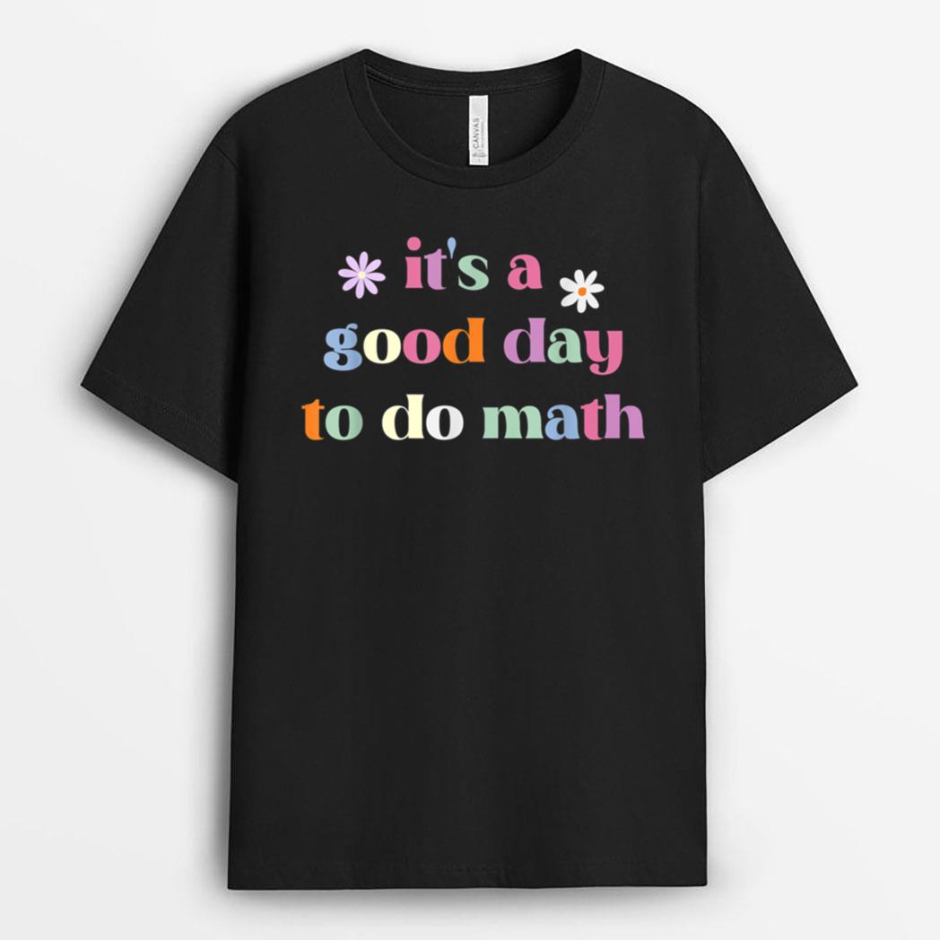 Funny Back To School Teacher It's A Good Day To Do Math T-Shirt