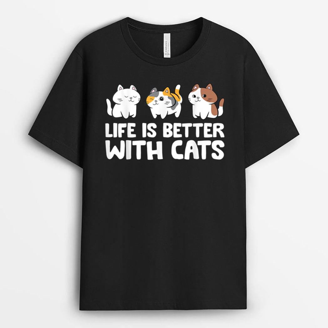 Funny Cat Lover Cute Kittens Life Is Better With Cats T-Shirt
