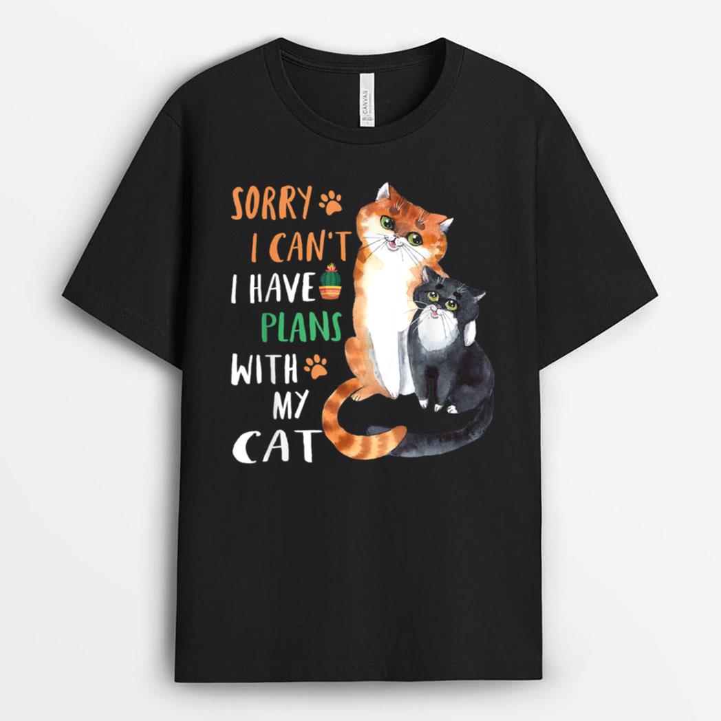 Funny Cat Lover Sorry I can't I have plans with my Cat T-Shirt