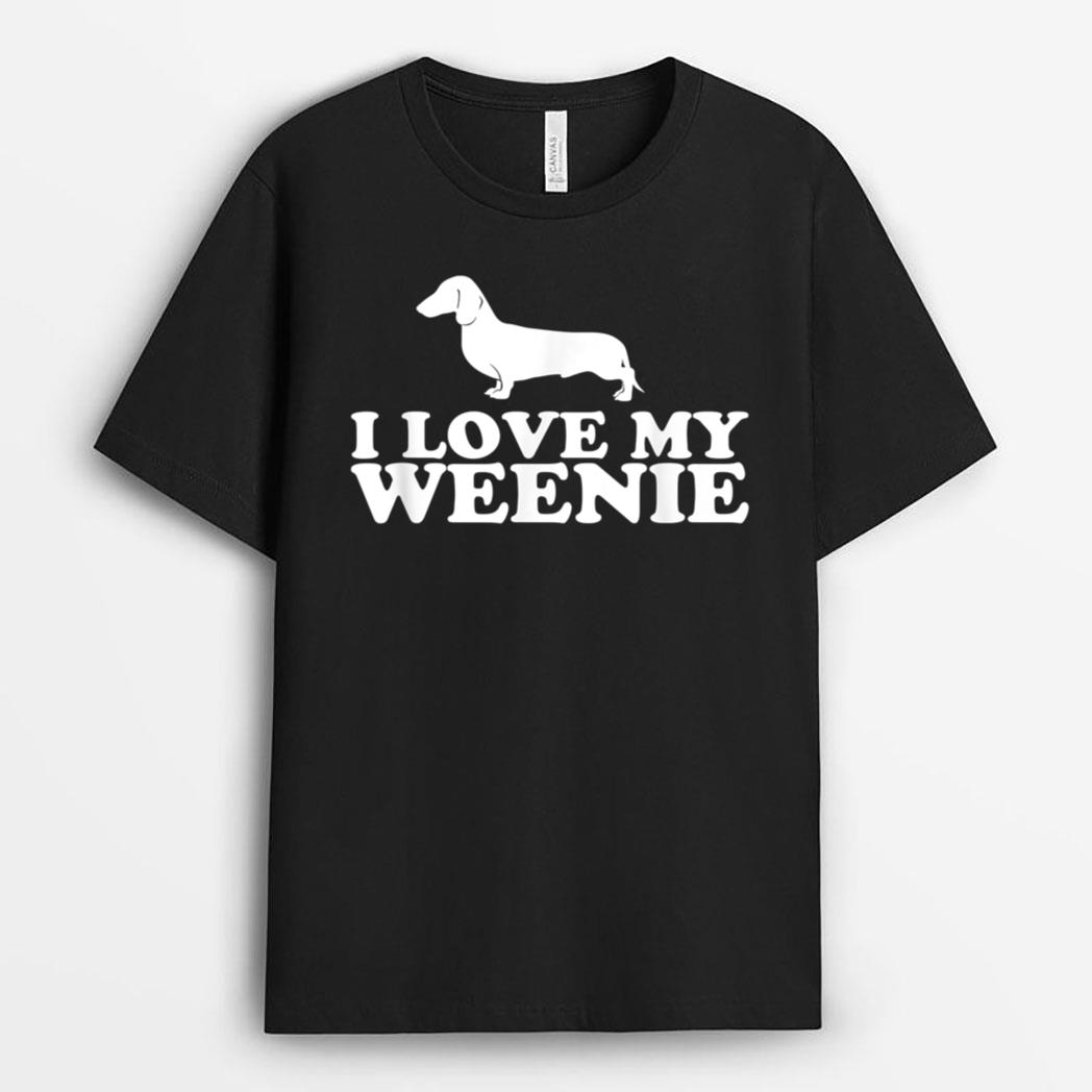 Funny Dachshund Dog  I Love My Weenie T-Shirt