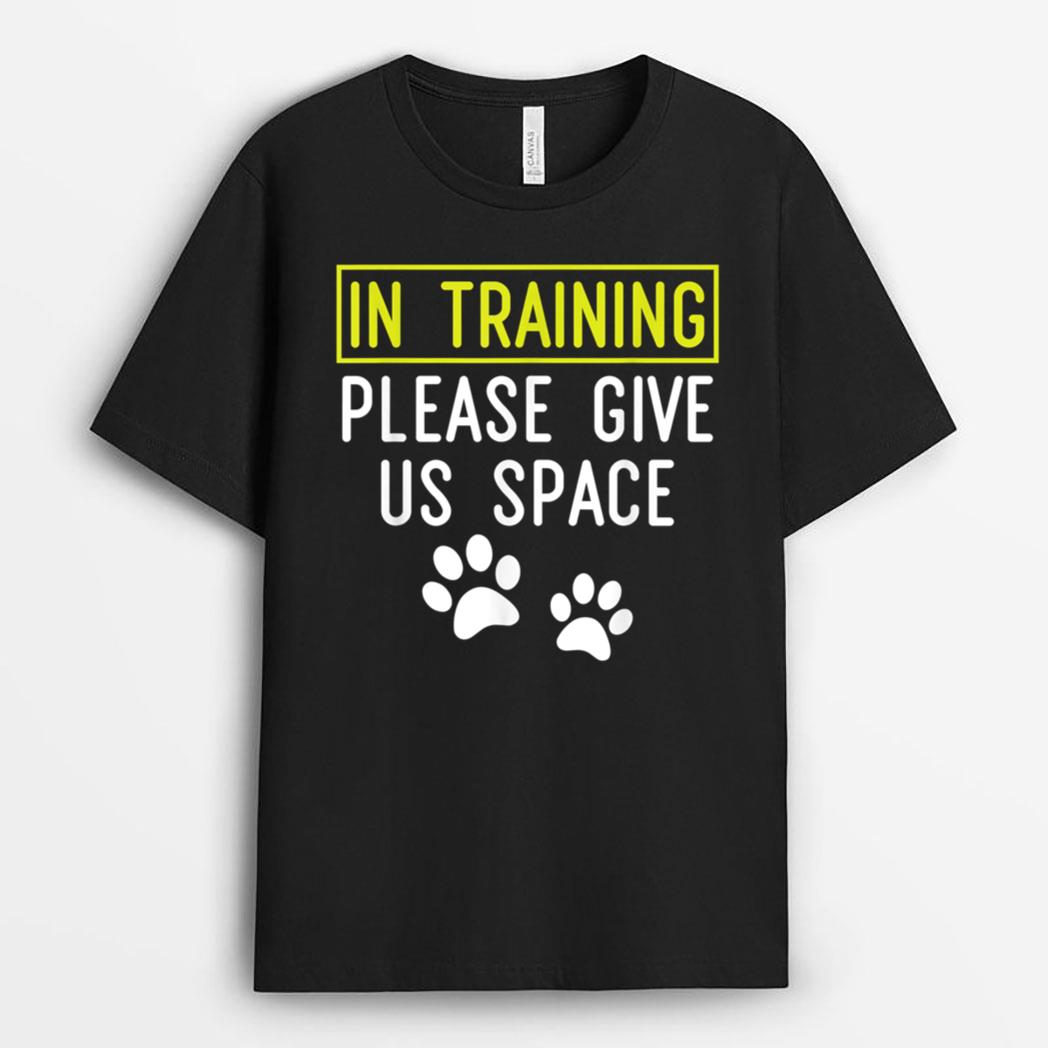 Funny Dog Trainer In Training Please Give Us Space T-Shirt