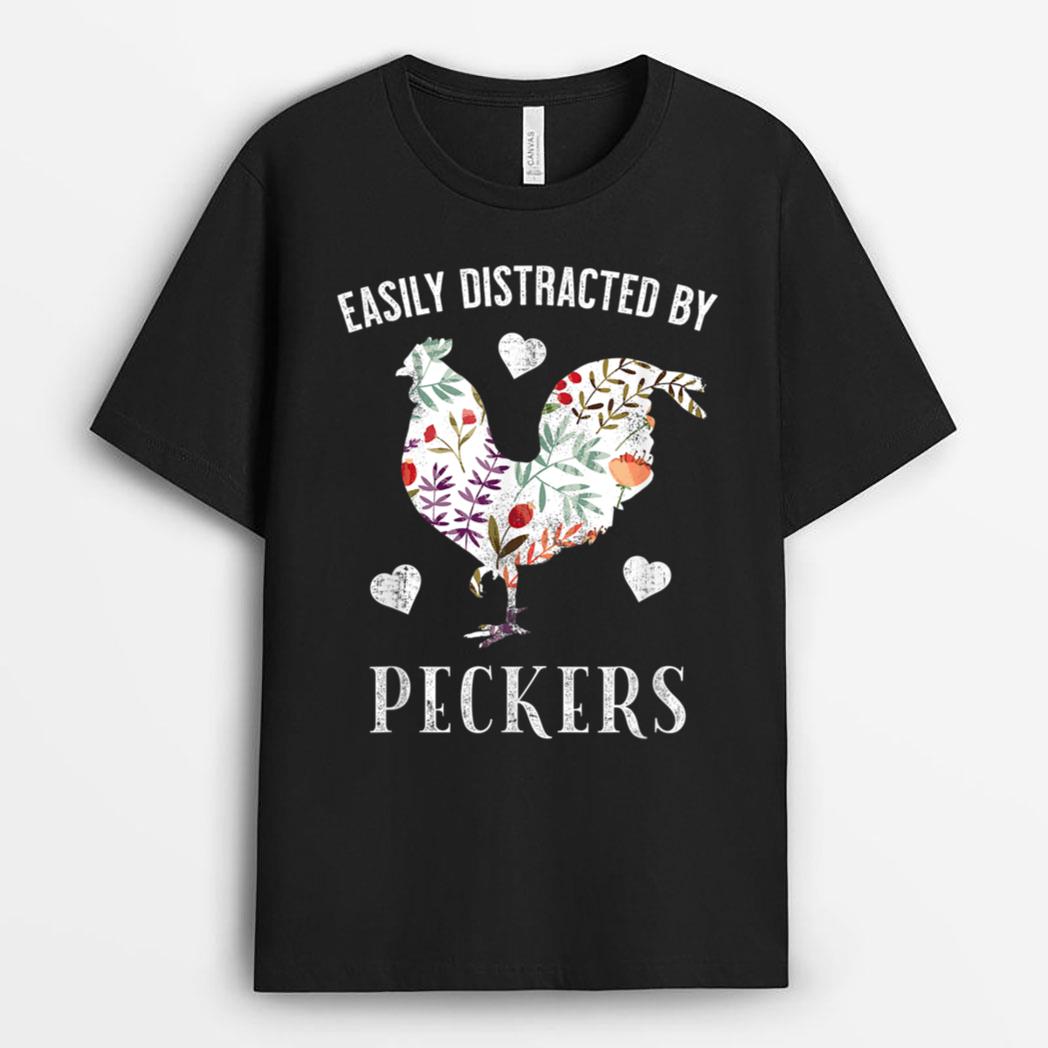 Funny Easily Distracted By Peckers T-Shirt
