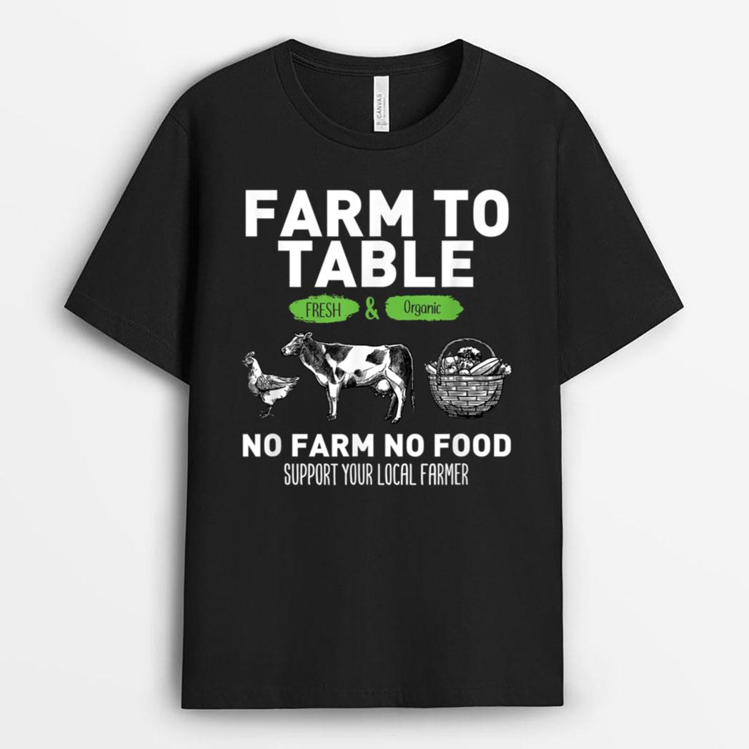 Funny Farm To Table Support Your Local Farmers T-Shirt