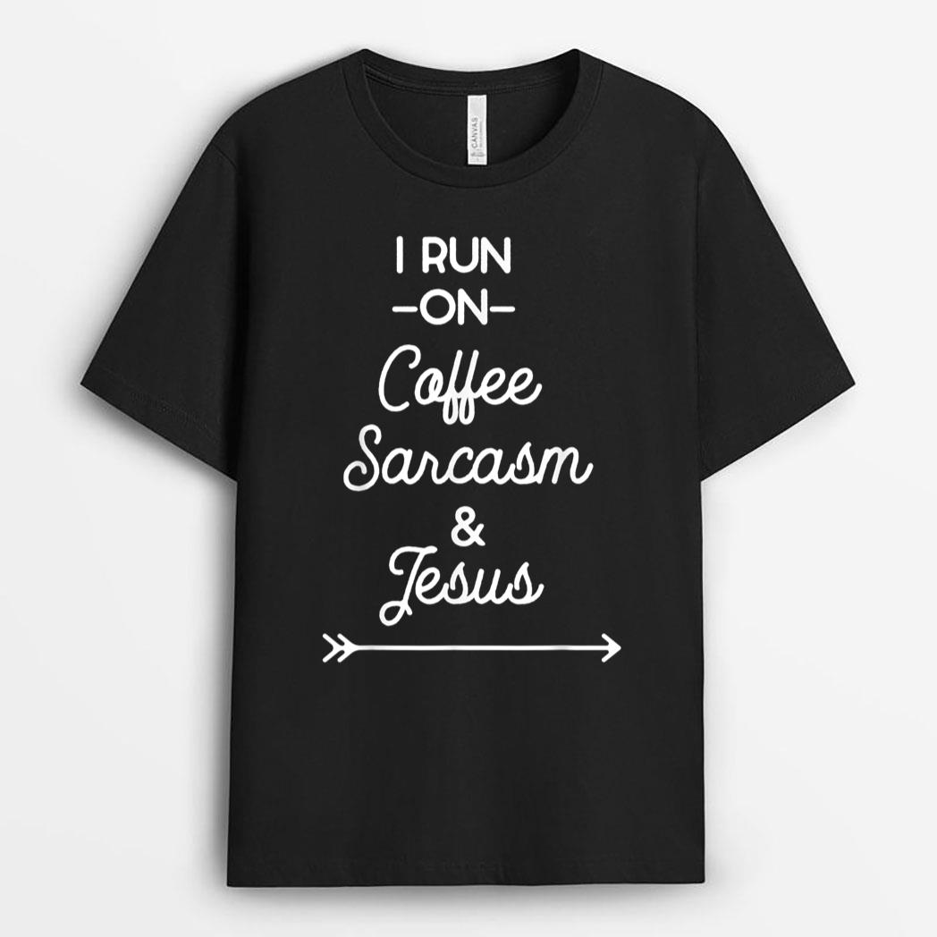 Funny 'I Run On Coffee Sarcasm & Jesus' T-Shirt