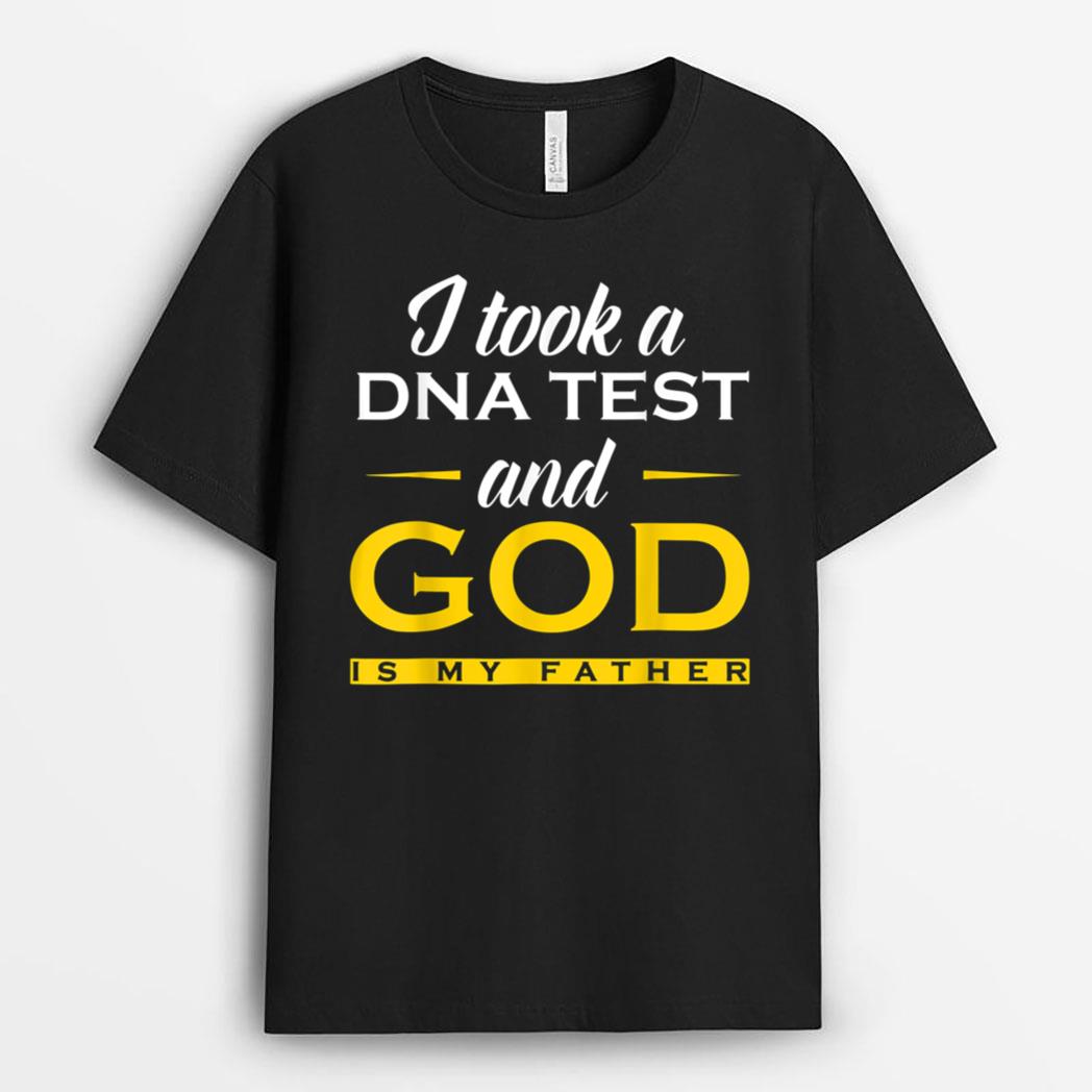 Funny I Took A DNA Test God Is My Father Jesus T-Shirt