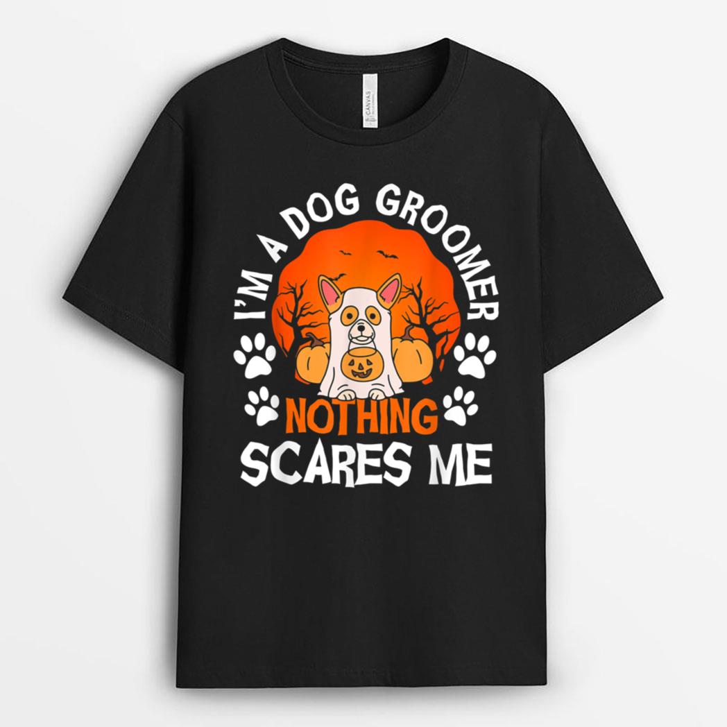 Funny I'm a Dog Groomer Nothing Scares Me Halloween T-Shirt
