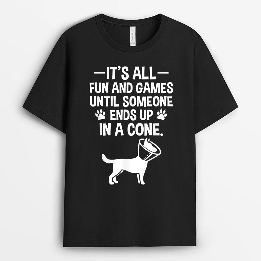 Funny It's Fun And Games Until Someone Ends Up In A Cone T-Shirt