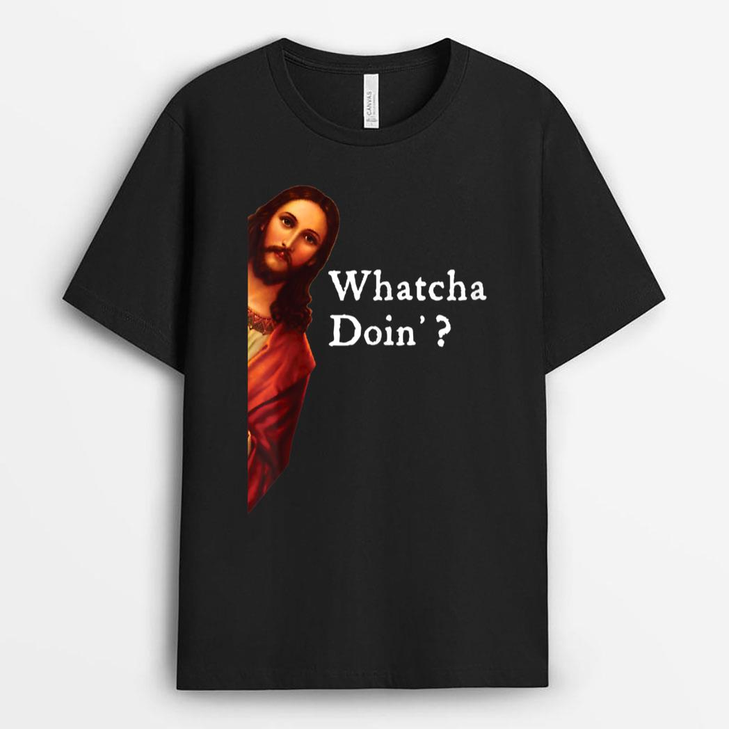 Funny Jesus Bible Joke Quote - Whatcha Doin' For Men Women T-Shirt
