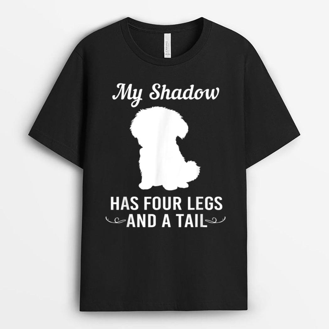 Funny Maltese Dog My Shadow Has Four Legs And A Tail T-Shirt