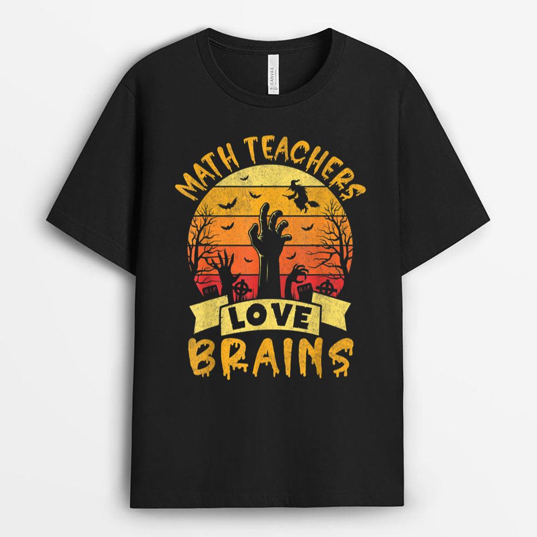 Funny Math Teacher Halloween All Teachers Love Brains T-Shirt