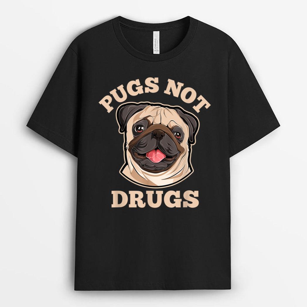 Funny Pugs Not Drugs For Pug Dog Owner T-Shirt