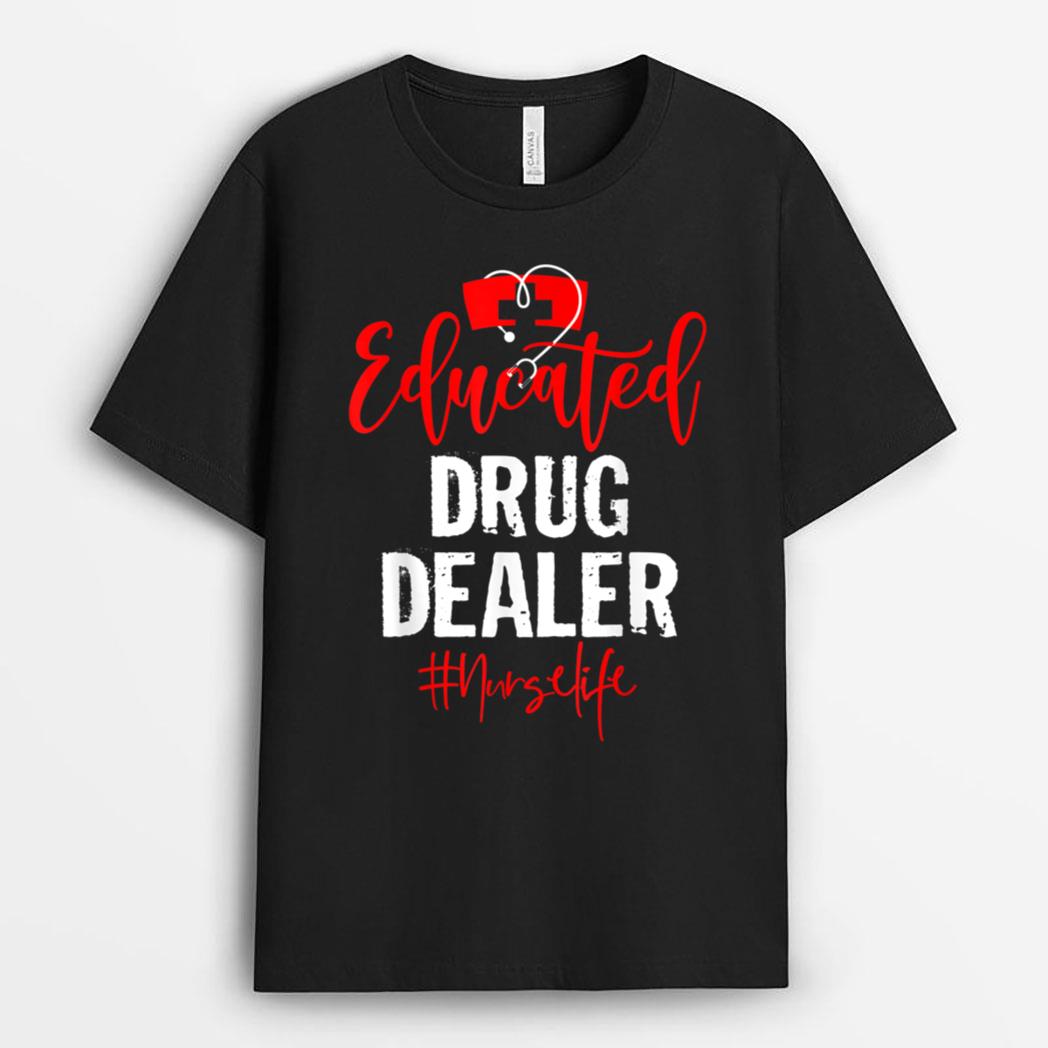 Funny Quote Educated Drug Dealer Nurse Distressed RN Nurses T-Shirt