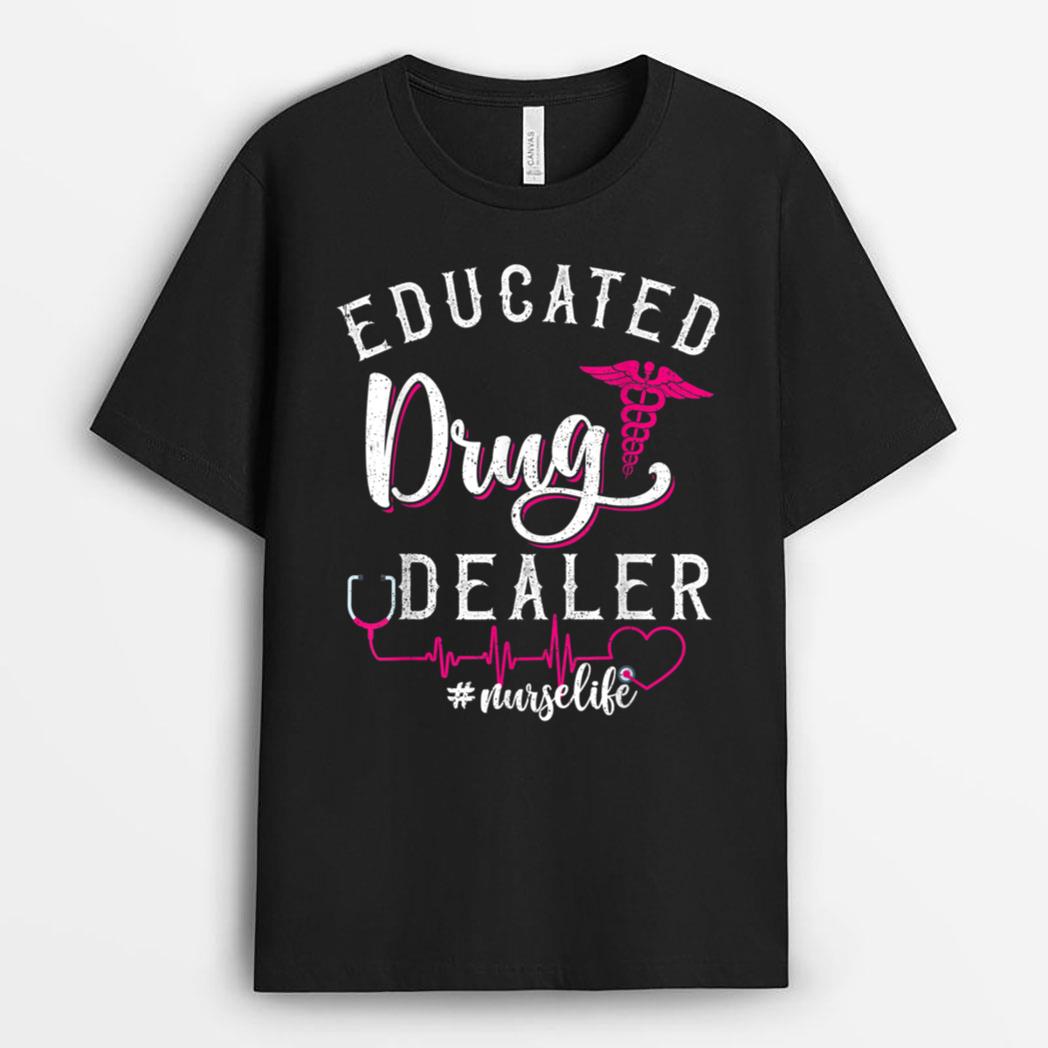 Funny Saying Nurses Educated Drug Dealer Heartbeat T-Shirt