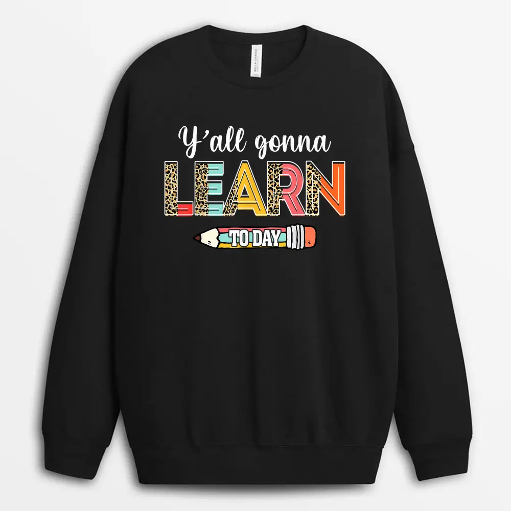 Funny Test Day Teacher Y'all Gonna Learn Today Leopard Sweatshirt - Black