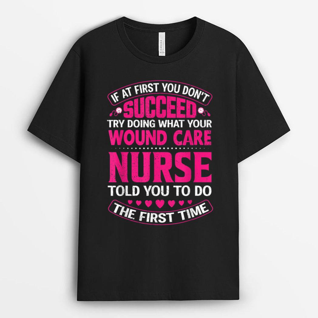 Funny Wound Care Nurse Life Nursing Registered Nurses T-Shirt