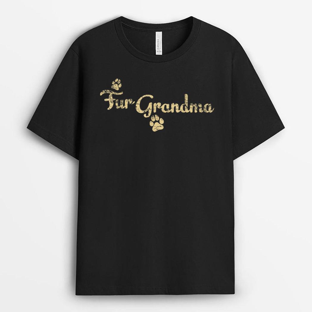 Fur Grandma Funny Dog or Cat Lover Owner Gift T-Shirt