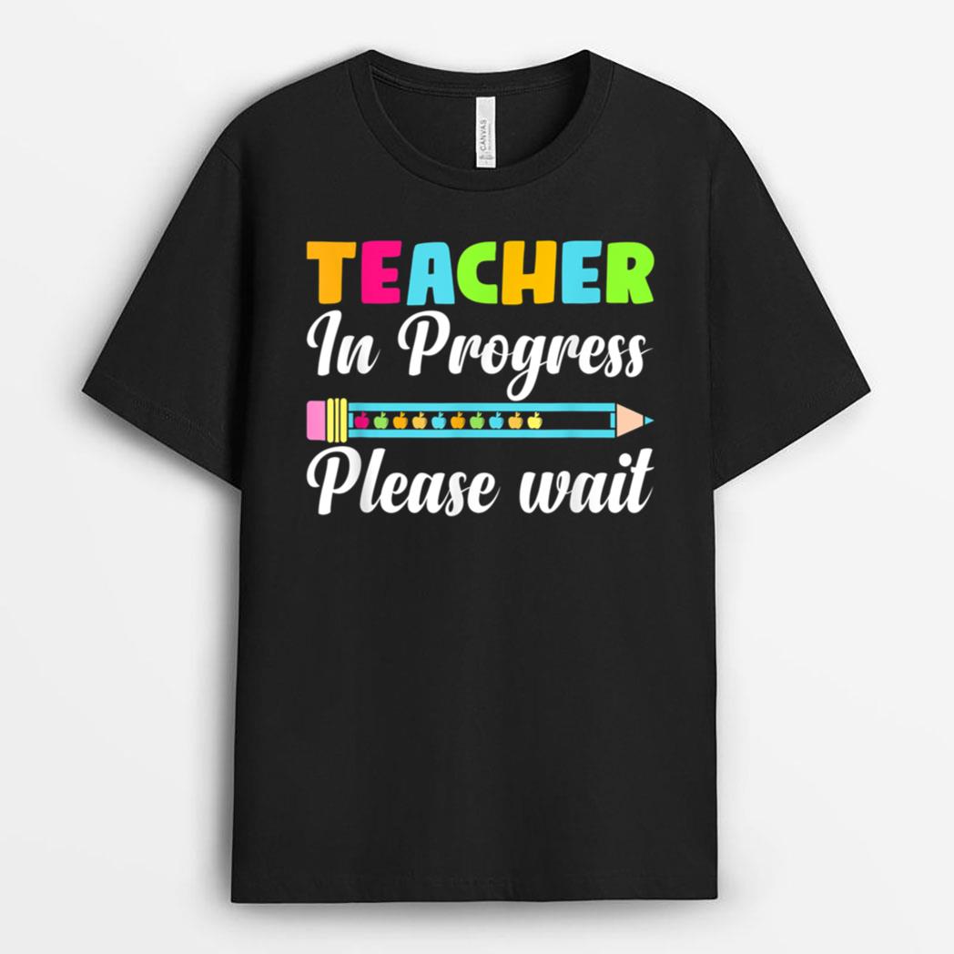 Future Teacher Cool Teacher In Progress Please Wait T-Shirt