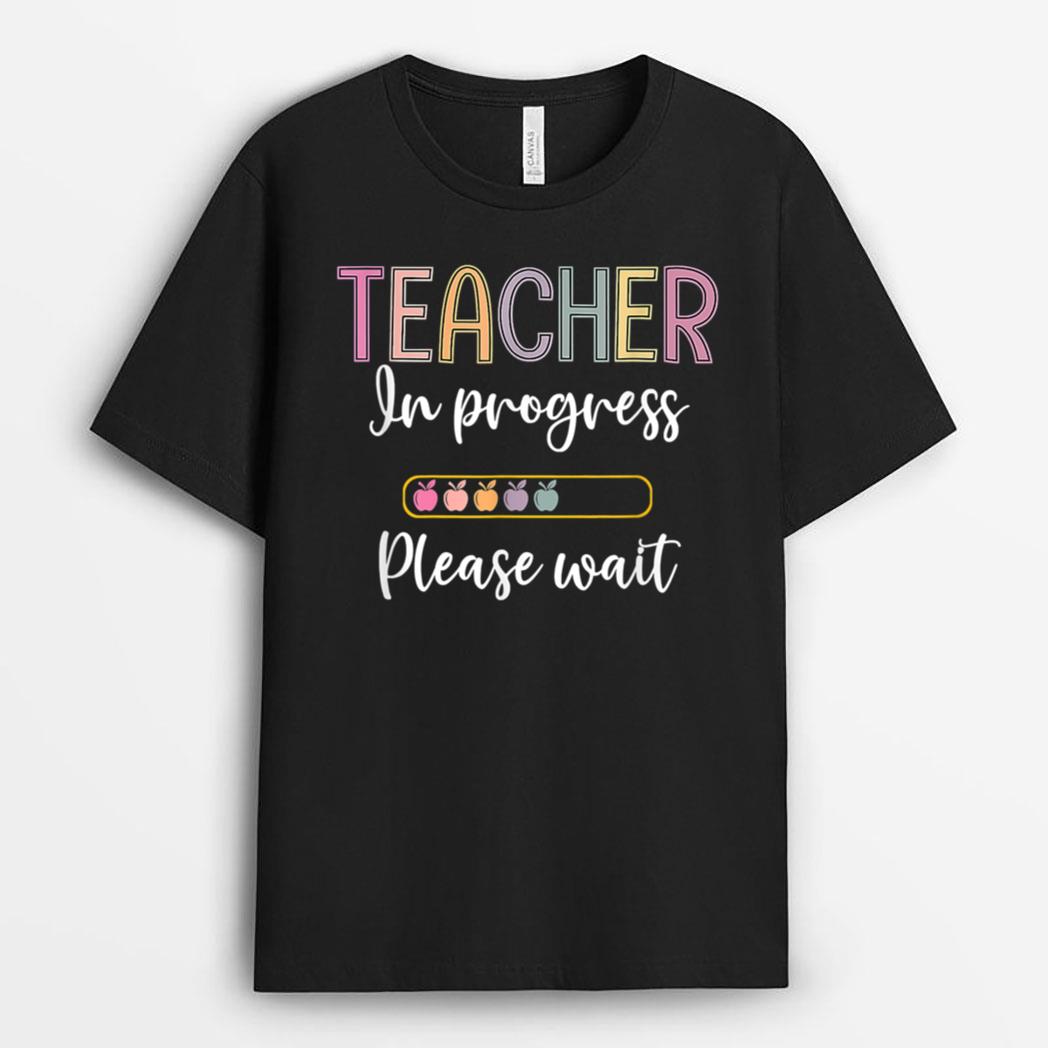 Future Teacher  Teacher In Progress Please Wait T-Shirt