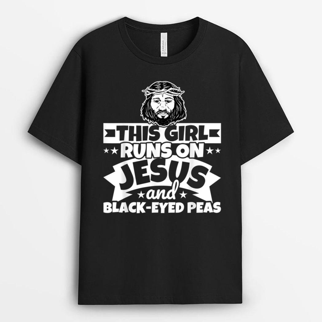 Girl runs on Jesus And Black-Eyed Peas T-Shirt