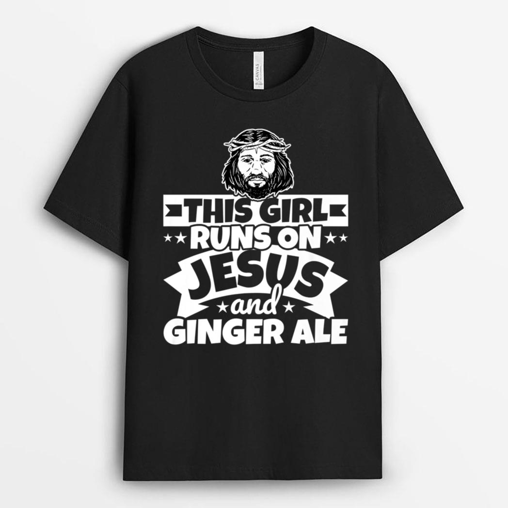 Girl runs on Jesus And Ginger Ale T-Shirt