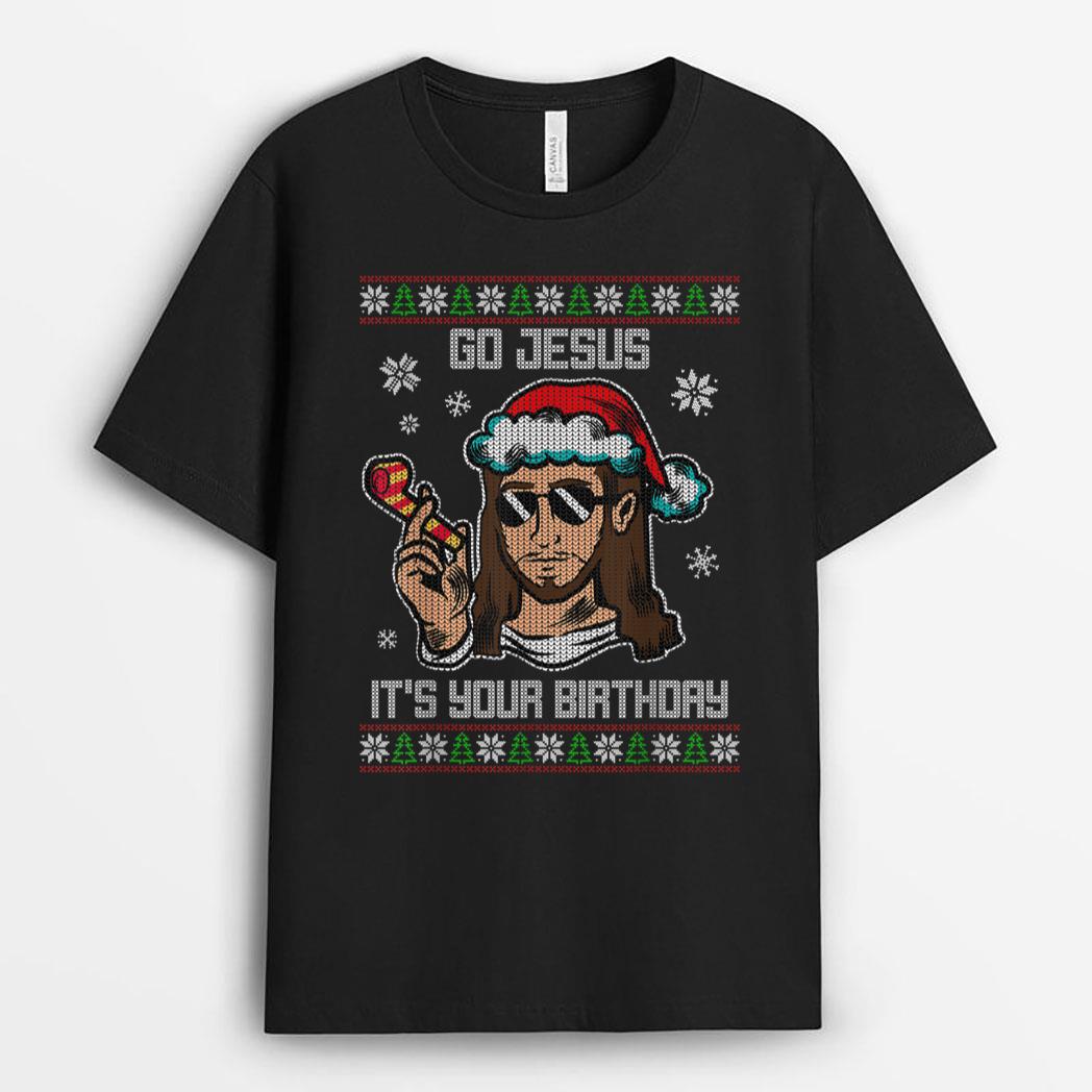 Go Jesus Its Your birthday Christmas T-Shirt