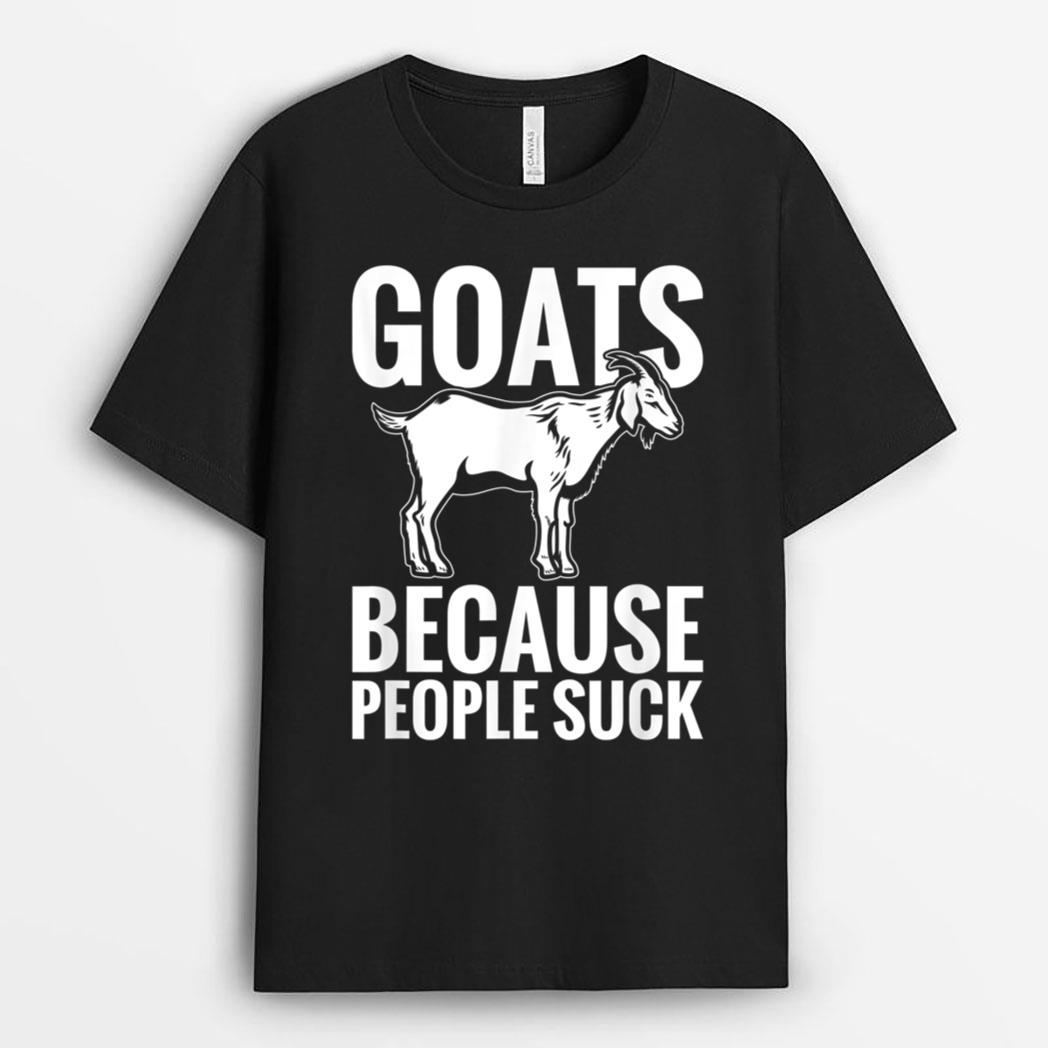 Goats Because People Suck Goat Farmer T-Shirt
