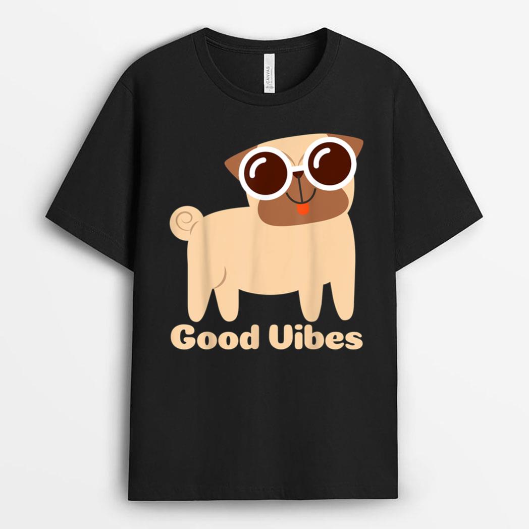 Good Vibes Pug Dog lover Summer Vacation Positive Energy T-Shirt