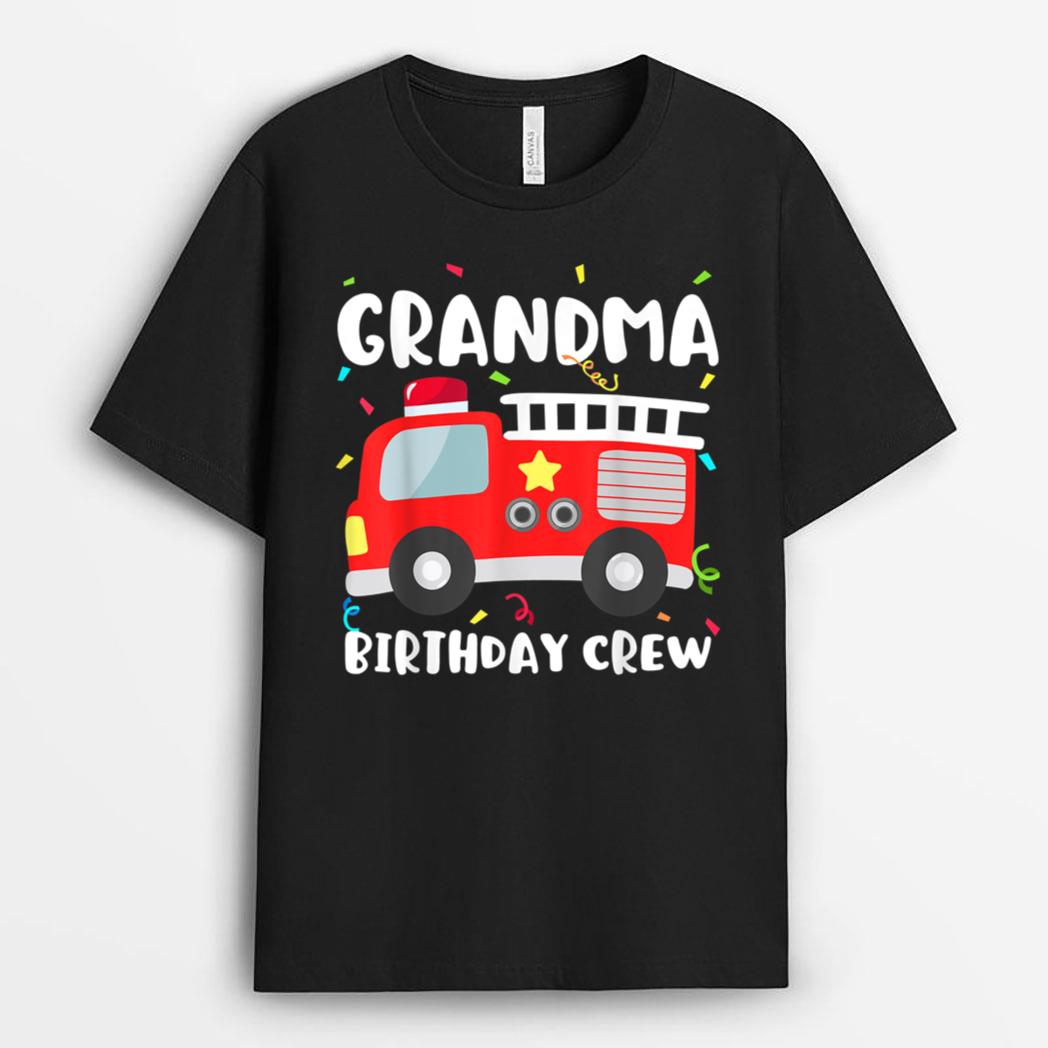 Grandma Birthday Crew Fire Truck Party Firefighter Nana T-Shirt