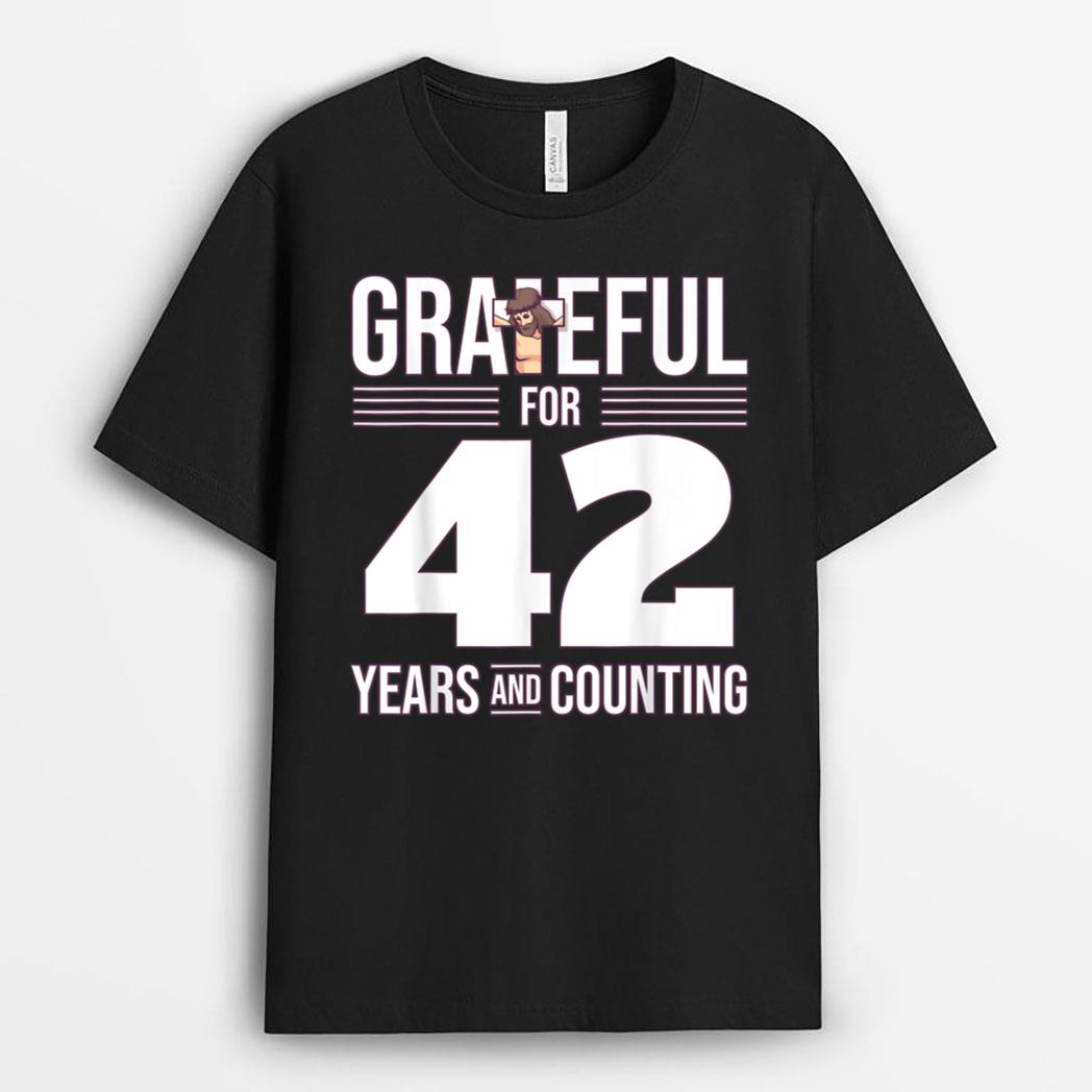 Grateful For 42 Years - Believe In Jesus T-Shirt