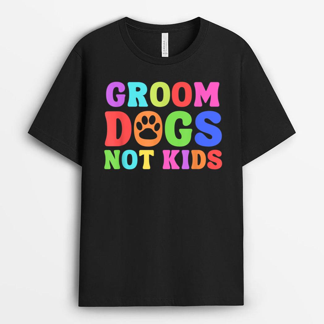 Groom Dogs Not Kids Funny Dogs Cute Meme T-Shirt