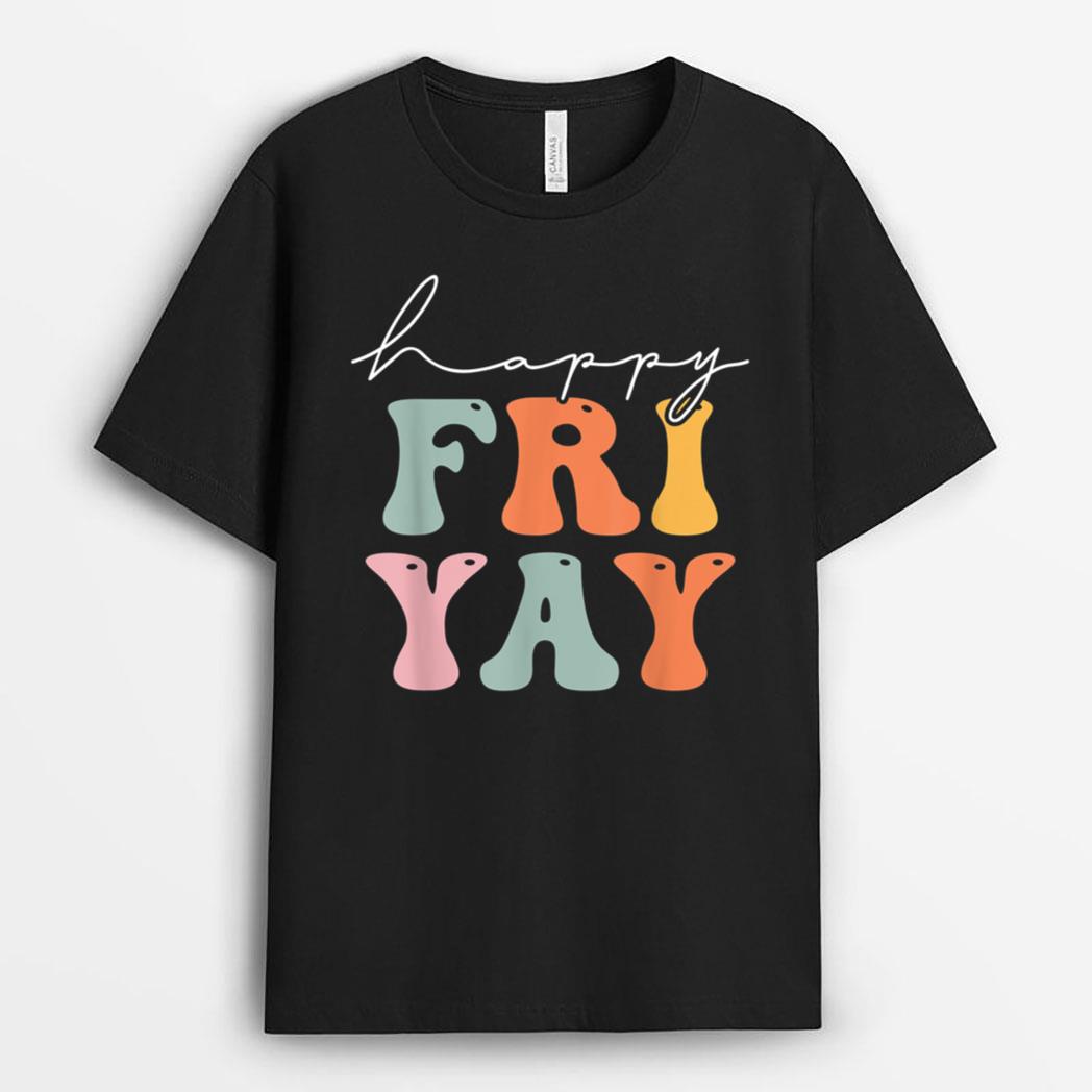 Groovy Happy Fri-yay! Teachers Weekend Friday Teacher TGIF T-Shirt