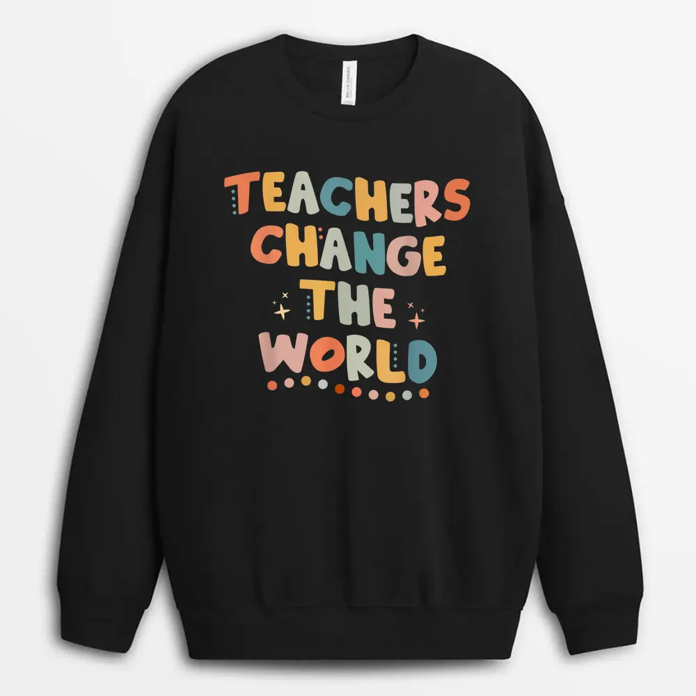 Groovy Teachers Change Your World Teacher Back To School Sweatshirt - Black
