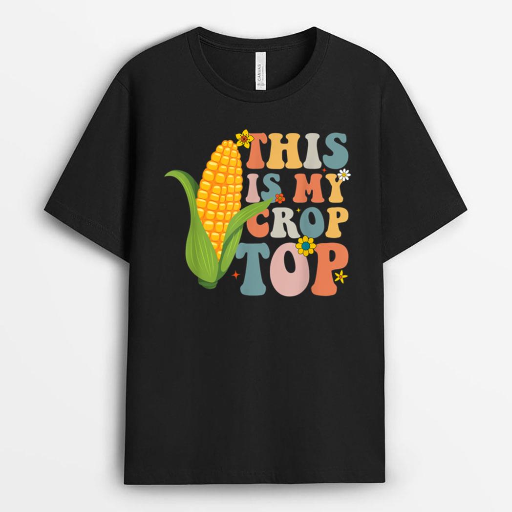 Groovy This is My Crop Top Corn Funny Farmer Farming Lover T-Shirt