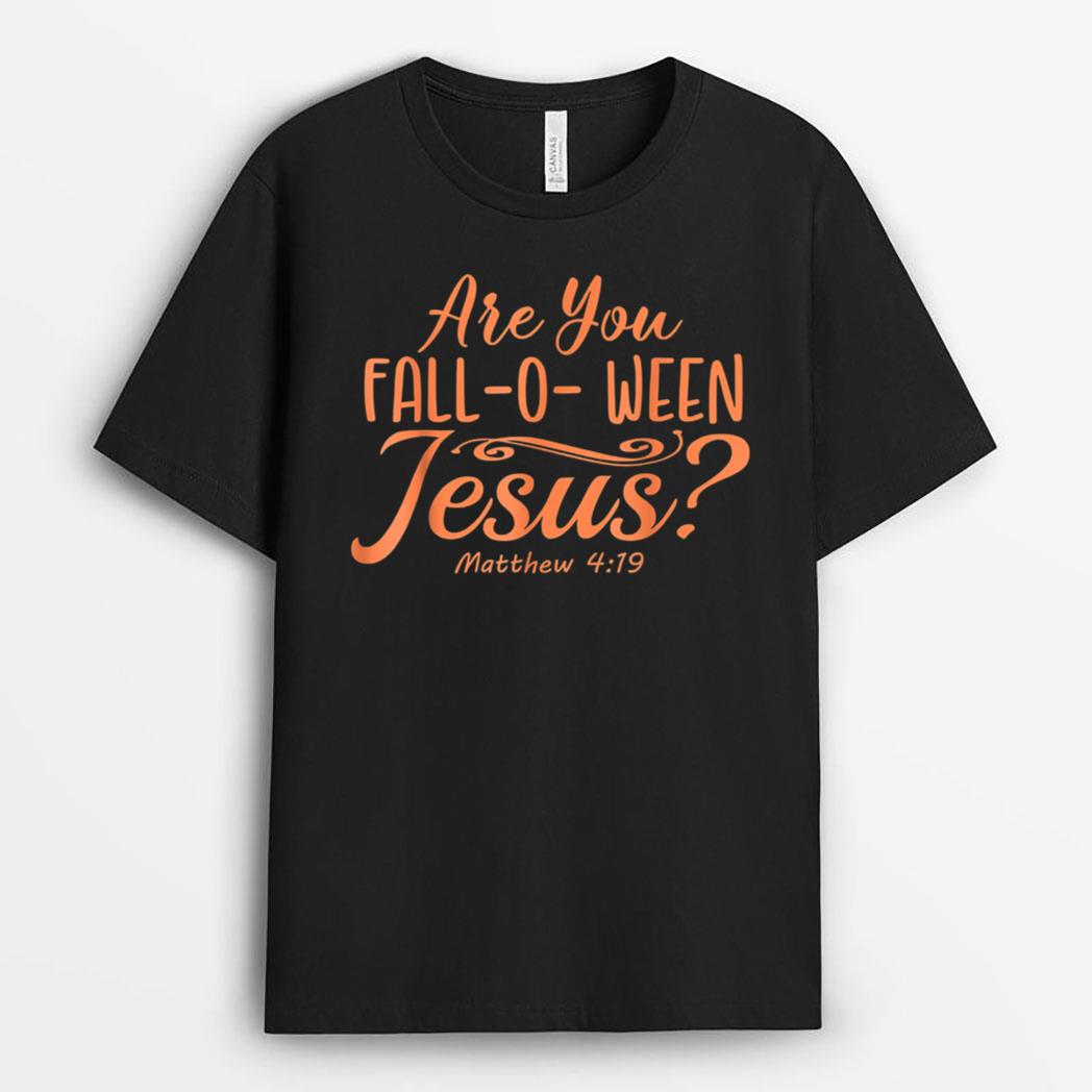 Halloween Are you Fall-o-ween Jesus Matthew Christian Faith T-Shirt