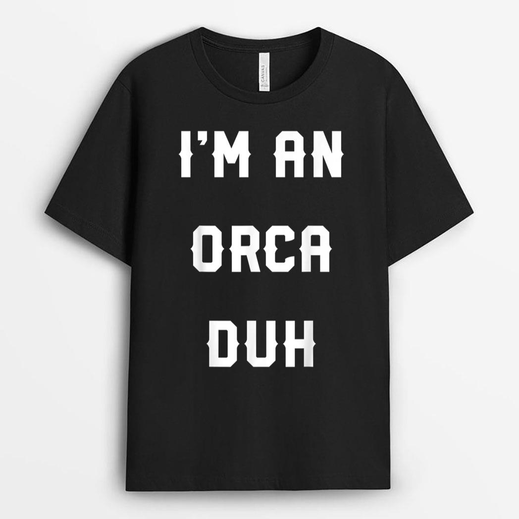 Halloween Easy Orca Costume , I'm An Orca Duh T-Shirt