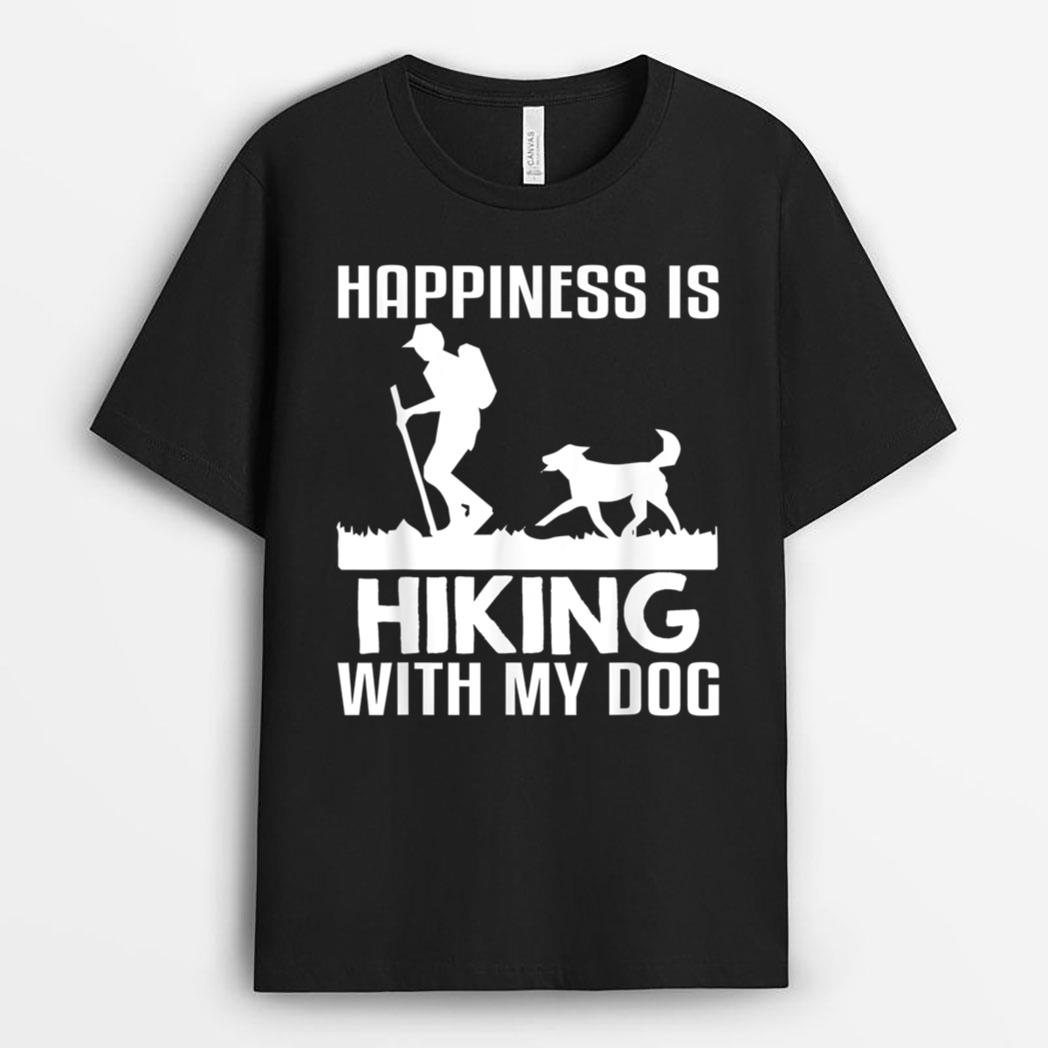 Happiness Is Hiking With My Dog Funny T-Shirt