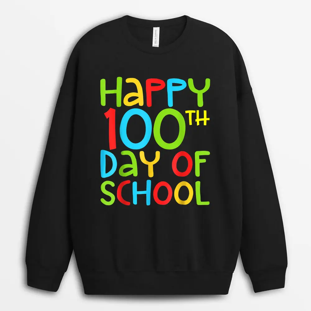 Happy 100th Day Of School Kindergarten Teacher - 100 Days Sweatshirt - Black