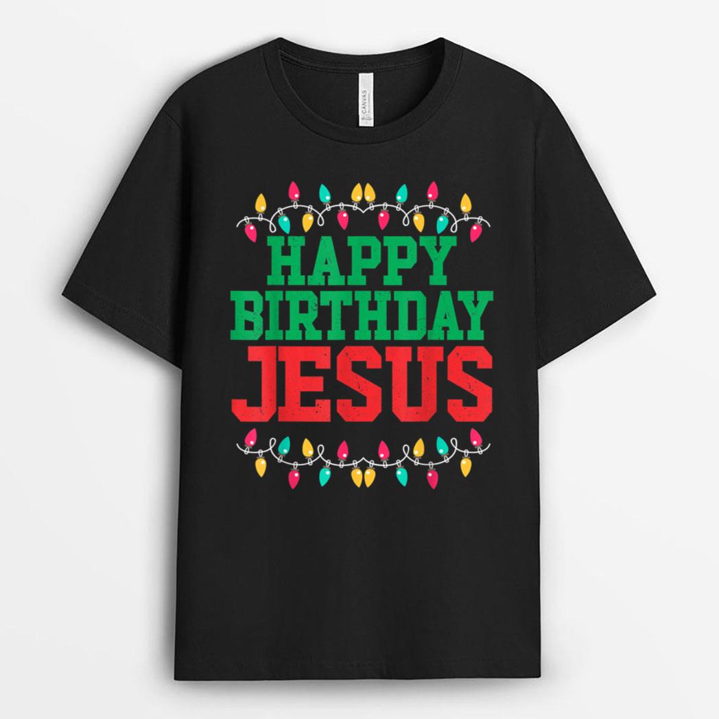 Happy Birthday Jesus  Christian Christmas T-Shirt