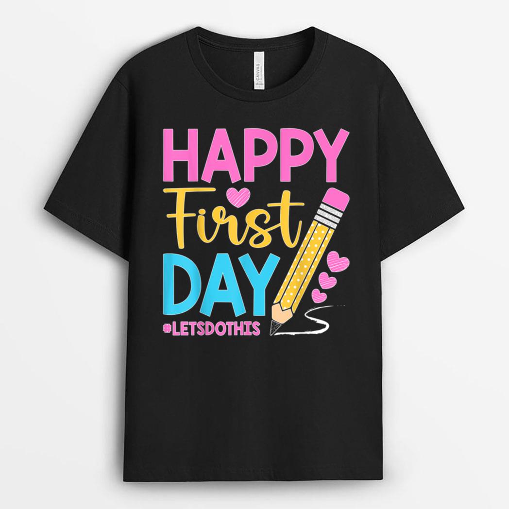 Happy First Day Let's Do This Welcome Back To School Teacher T-Shirt