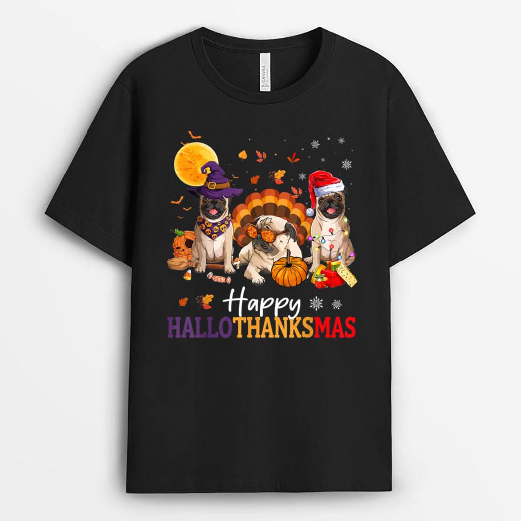 Happy Hallothanksmas Pug Dog Halloween Thanksgiving Xmas T-Shirt