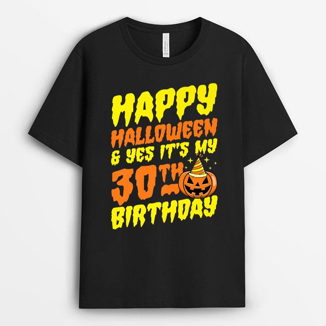 Happy Halloween And Yes It's My 30th Birthday Party Supply T-Shirt