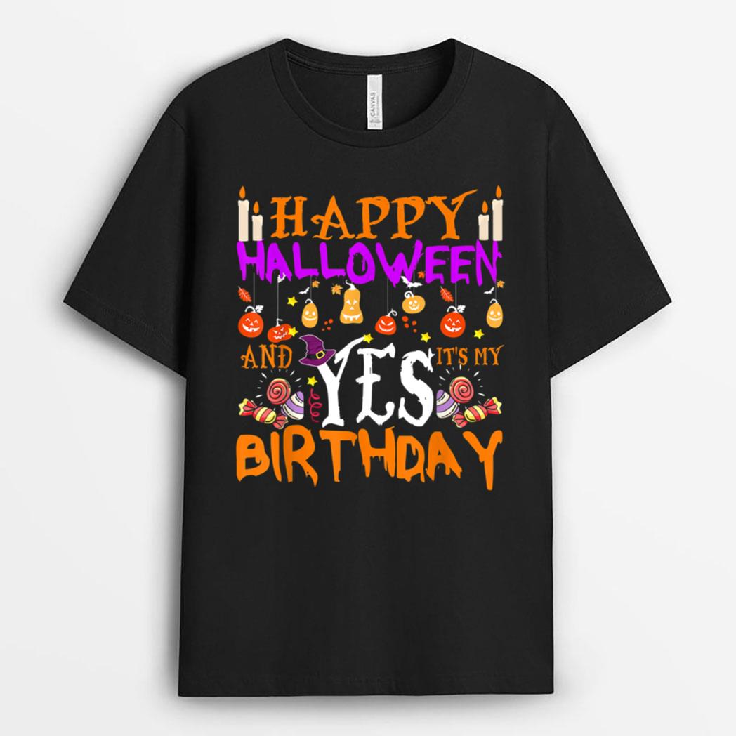 Happy Halloween And Yes It's My Birthday 31 October T-Shirt