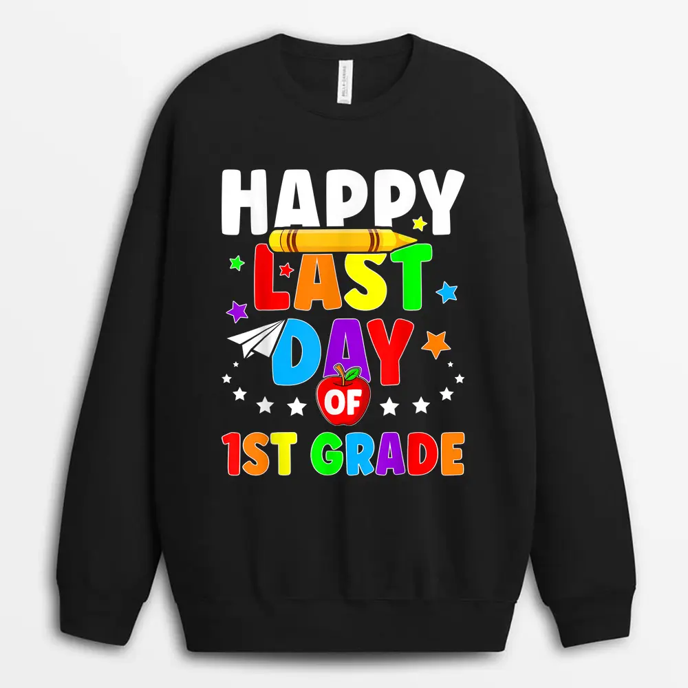 Happy Last Day Of 1st Grade Graduation Teacher Students Kids Sweatshirt - Black
