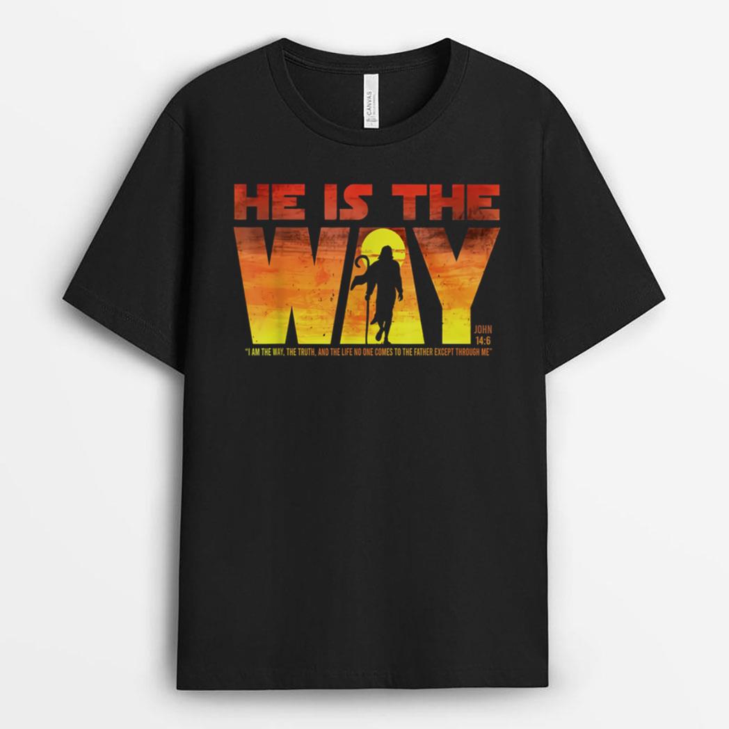 He is the way I'm the way the truth and the life T-Shirt