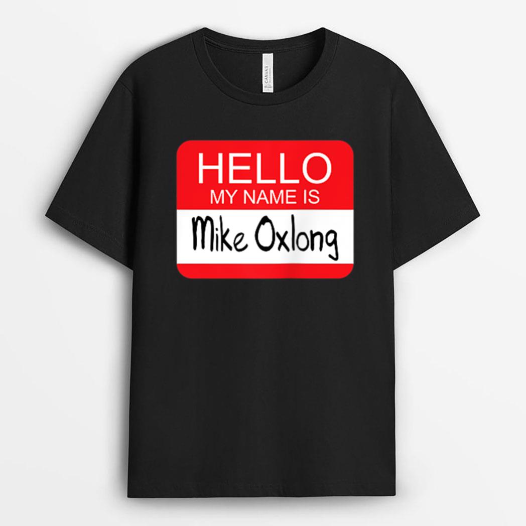 Hello My Name is Mike Oxlong Funny Adult Humor Joke Pun T-Shirt