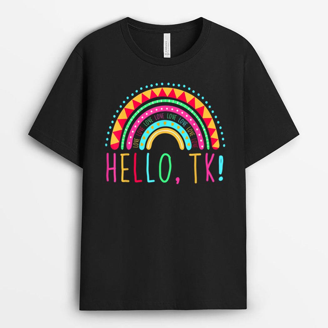 Hello TK Rainbow Pre-K Preschool Teacher Student Funny T-Shirt