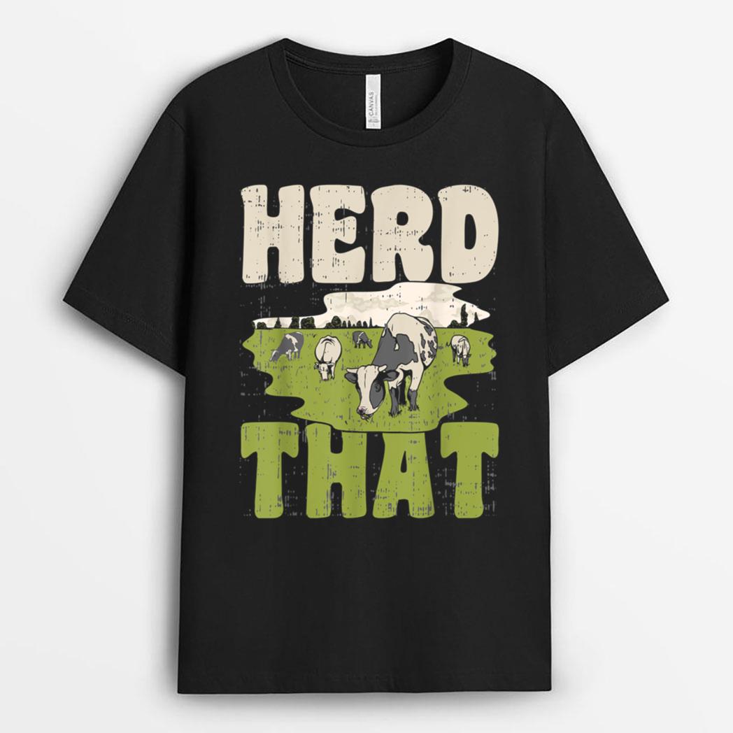 Herd That Cow Animal Farm Lover Farming Rancher Farmer T-Shirt